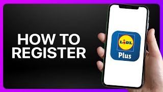 How To Register On Lidl Plus App Tutorial