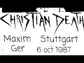 Christian Death - Maxim, Stuttgart, Germany, 6 oct 1987