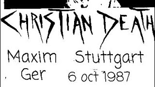 Christian Death - Maxim, Stuttgart, Germany, 6 oct 1987