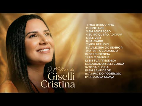 O Melhor de Giselli Cristina | Louvores de Adoração que Tocam o Coração