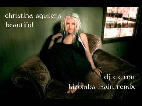 CHRISTINA AGUILERA - Beautiful (DJ C.C.Ron Kizomba Remix)