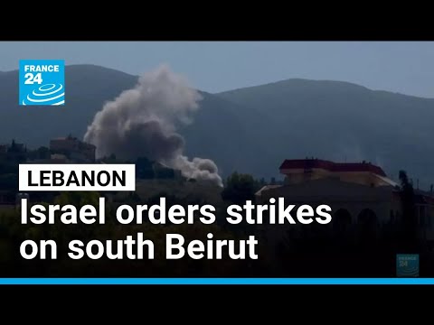 Netanyahu orders new strikes on southern suburbs of Beirut