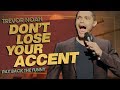 Don T Lose Your Accent Learning Accents TREVOR NOAH Pay Back The Funny