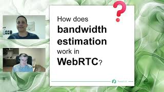 How does bandwidth estimation work in WebRTC?