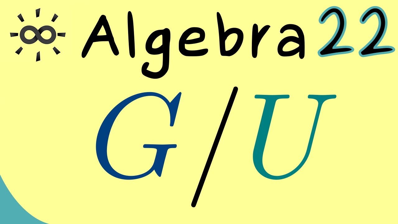 Algebra 22 | Quotient Group