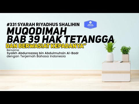 Riyadhus Shalihin #331 MUQODIMAH BAB 39 Hak tetangga dan berwasiat kepaanya