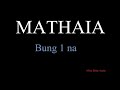 MATHAIA Bung 1 na