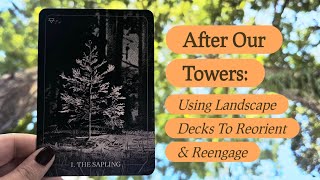 After Our Towers: Using Landscape Decks to Reorient & Reengage (A Personal Reflection) ✨️