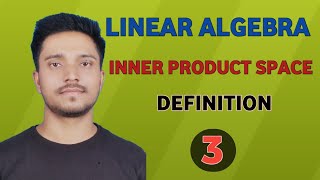Linear algebra | Inner product space definition | concept and definition explain