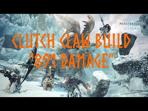 Clutch Claw Build "891 Damage!!" | Monster Hunter World | 1080p