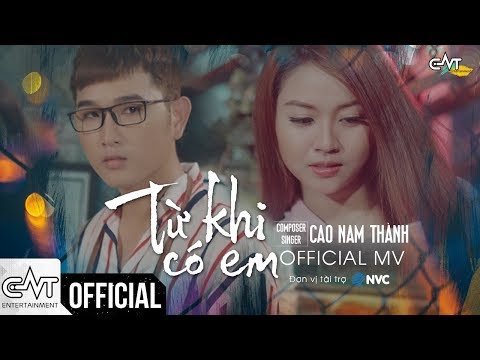 Từ Khi Có Em - Cao Nam Thành | OFFICIAL MV 4K
