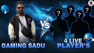 🔴GAMING SADU Vs LIVE 4 PLAYERS