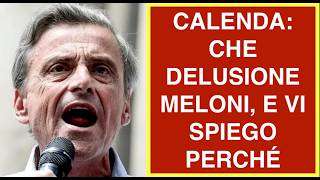 CALENDA: CHE DELUSIONE MELONI, E VI SPIEGO PERCHÉ