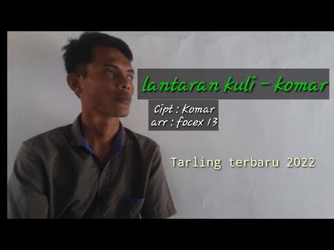Lantaran kuli - Komar (Official music video ) Cipt : Komar (LAGU TARLING TERBARU 2022 - 2023