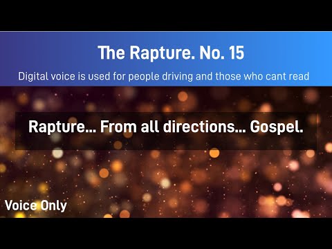 The Rapture  No  15. Rapture... From all directions... Gospel...
