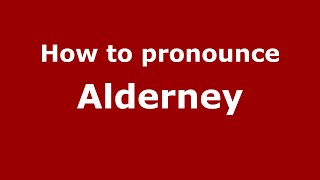 How to pronounce Alderney