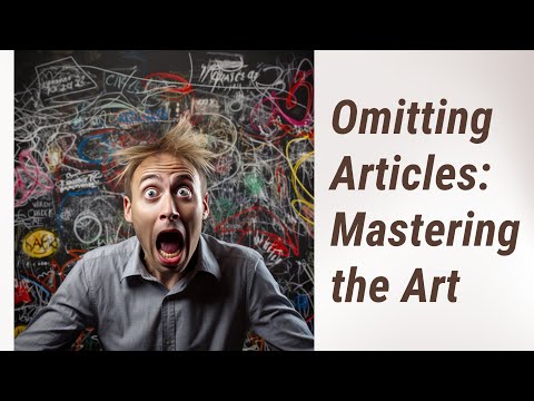 Articles and Determiners: Avoiding Common Mistakes by Mastering the Art of Omission