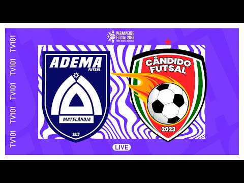 CAMPEONATO PARANAENSE SERIE BRONZE 2025 -  QUARTAS DE FINAL - ADEMA FUTSAL X CANDIDO FUTSAL