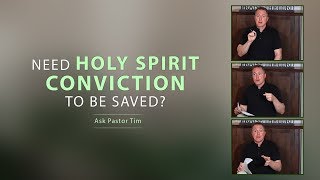 Need Holy Spirit Conviction to Be Saved? - Ask Pastor Tim