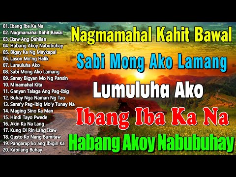 Nagmamahal kahit Bawal, Ibang Iba Ka Na, Habang Ako'y Nabubuhay 💖💖 Mga Lumang Tugtugin 60s 70s 80s