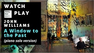 John Williams:  &#39;A Window to the Past&#39;  - piano solo version
