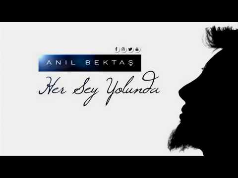 Anıl Bektaş   Her Şey Yolunda