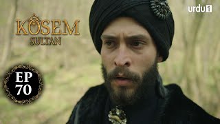 Kosem Sultan  Episode 70  Turkish Drama  Urdu Dubb