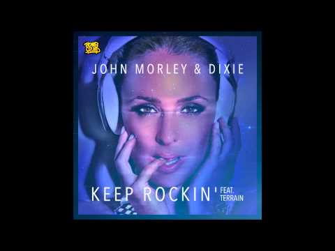 John Morley & Dixie  - Keep Rockin' (feat. Terrain)