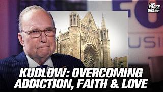 Kudlow: Overcoming Addiction, Faith & Love