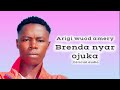 BRENDA NYAR OJUKA ARIGI WUOD AMERY OFFICIAL AUDIO