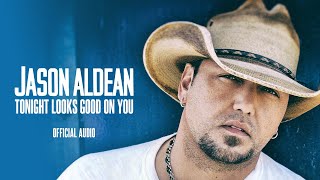 Jason Aldean - Tonight Looks Good on You (Audio)