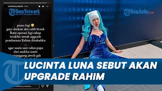 Lucinta Luna akan Melakukan Operasi Plastik untuk Tahap Terakhir, Tegas Sebut Ingin Upgrade Rahim