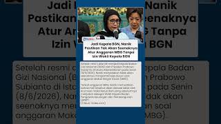 Kepala BGN Nanik Pastikan Anggaran MBG Tak Bisa Diputuskan Sepihak, Harus Seizin Wakil Kepala