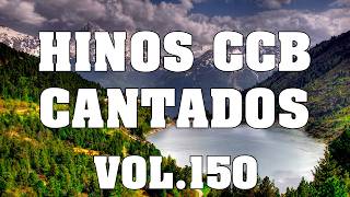 CCB Hinos Cantados - Belos hinos CCB Cantados Vol.150 #hinosccb