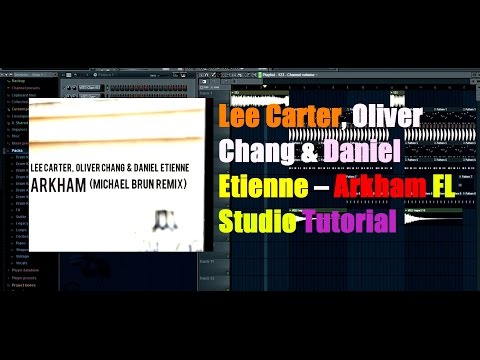 Lee Carter, Oliver Chang & Daniel Etienne – Arkham FL Studio Tutorial