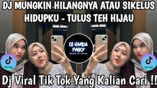 Download lagu DJ MUNGKIN HILANGNYA ATAU SIKLUS HIDUPKU 🎶 DJ TEH HIJAU - TULUS 🎶 DJ VIRAL TIK TOK TERBARU 2026 mp3
