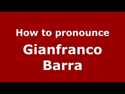 How to pronounce Gianfranco Barra (Italian/Italy) - PronounceNames.com