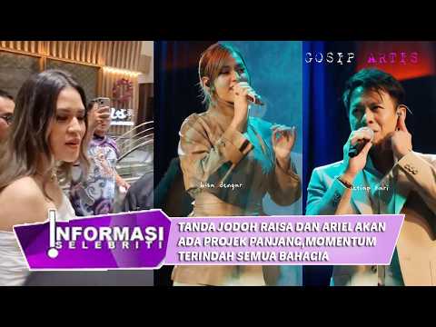 ariel raisa akan kerja bareng lagi , netizen heboh langsung menjdohkan, momentum nih