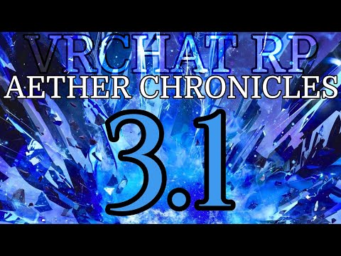 ★VRChat RP - Aether Chronicles - Part 3.1★