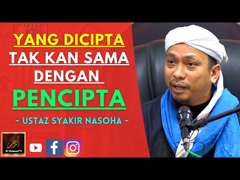 Ustaz Syakir Nasoha - YANG DICIPTA TAK KAN SAMA DENGAN PENCIPTA