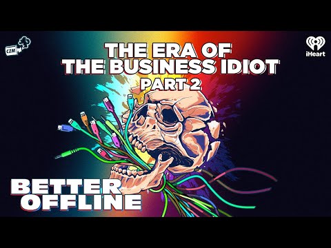 The Era of the Business Idiot, Part 2 | Better Offline