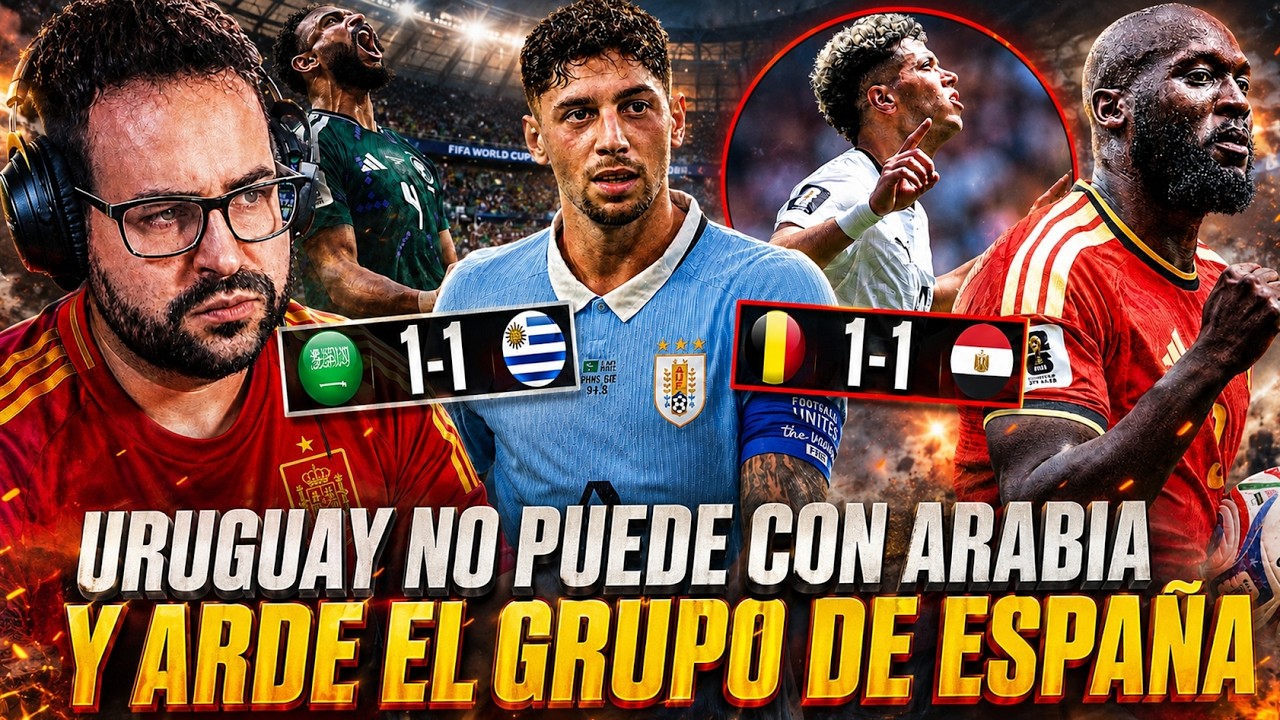 URUGUAY CHOCA 1-1 con ARABIA ¡ARDE el GRUPO de ESPAÑA! - BÉLGICA NO PUEDE 1-1 con EGIPTO - RESUMEN