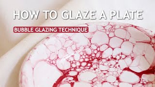 How To Glaze A Ceramic Plate + Bubble Glazing Technique