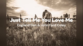 Just Tell Me You Love Me by England Dan &amp; John Ford Coley w/ lyrics