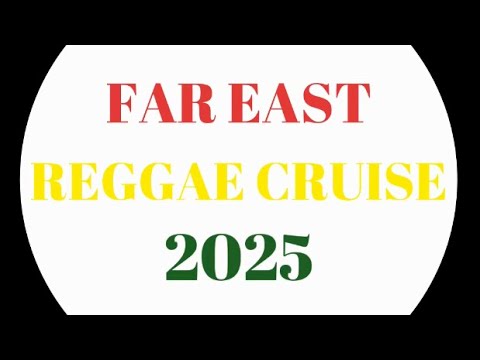 FAR EAST REGGAE CRUISE 2025