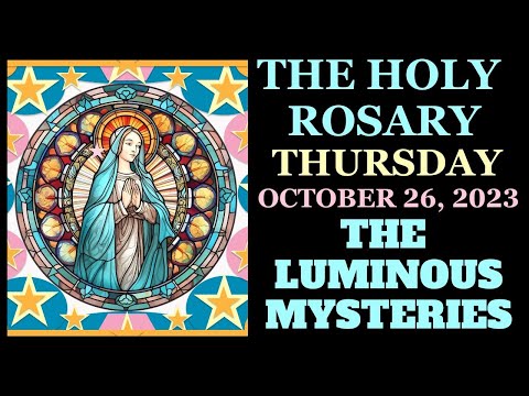 THURSDAY  ROSARY  October 26, 2023 LUMINOUS MYSTERIES OF THE ROSARY VIRTUAL ROSARY #rosary #catholic