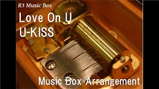 Love On U/U-KISS [Music Box]