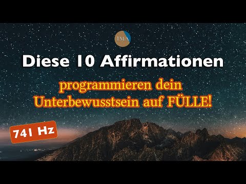 ACHTUNG_ Diese 10 Affirmationen (mit 741 Hz) programmieren dein Unterbewusstsein auf FÜLLE!