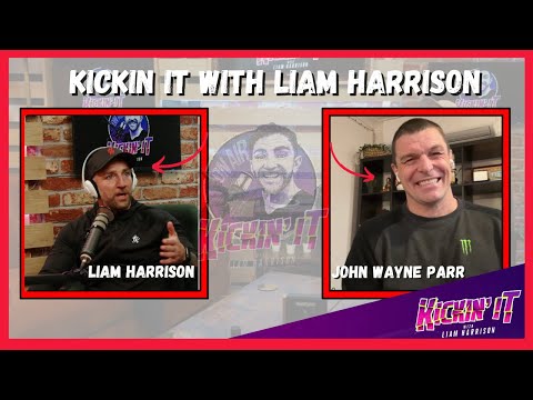 JOHN WAYNE PARR | The Kickin' It With Liam Harrison Podcast | Ep.36 (PART ONE)