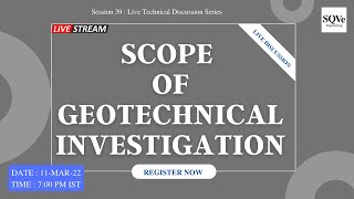 Session 39 : Scope of Geotechnical Investigation - Live Technical Discussion